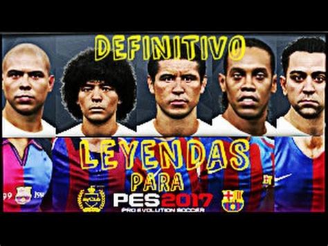 LEYENDAS de BARCELONA  DEFINITIVO  para PES 2017 PC   YouTube