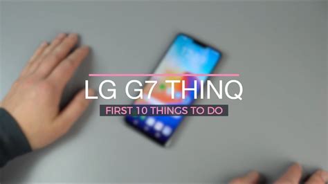 LG G7 ThinQ: First 10 Things to Do!   YouTube