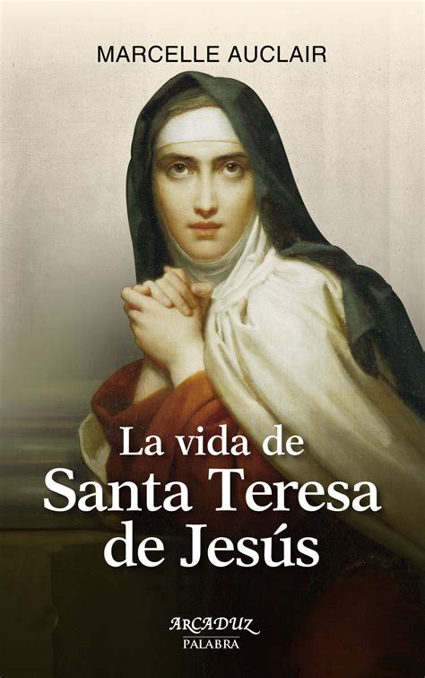 Libro: La vida de Santa Teresa de Jesús de Marcelle Auclair