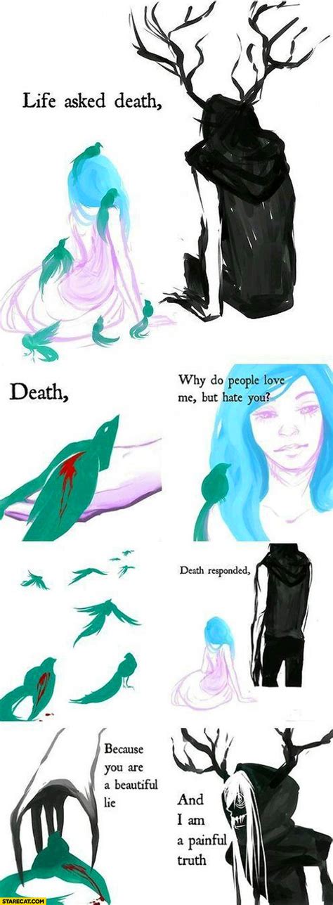 Life asked death why do people love me but hate you ...