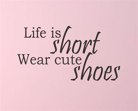 Life is Short Wear Cute Shoes wall decal | Shoe wall ...