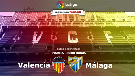 Liga Santander 2017 18: Valencia vs Málaga: Ganar por ...