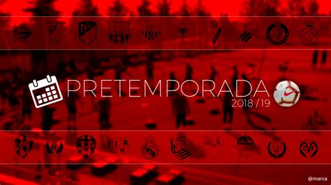 Liga Santander 2018 19: Pretemporada 2018: calendario de ...