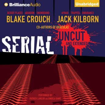 Listen to Serial Uncut by Blake Crouch, Jack Kilborn, J.A ...
