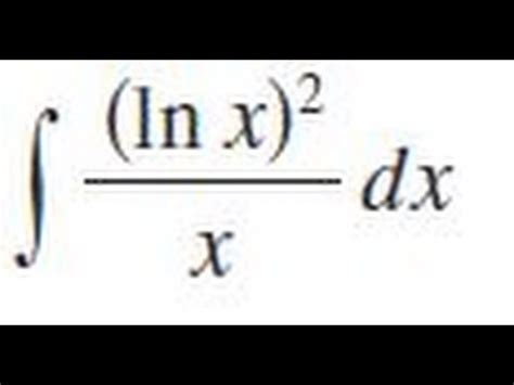 ln x ^2/x dx, Evaluate the indefinite integral.   YouTube