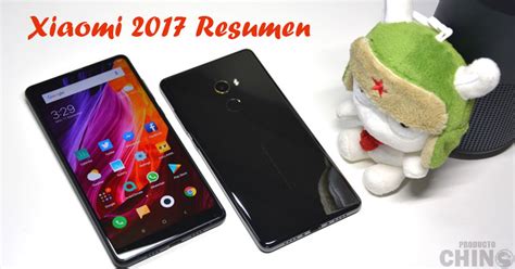 Lo mejor que hizo Xiaomi el 2017   Resumen de lo mejor!