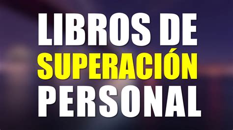 Los 10 mejores LIBROS DE SUPERACIÓN PERSONAL   YouTube