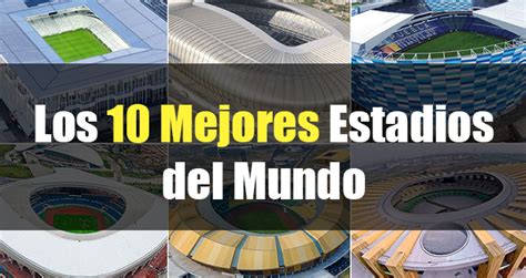 Los 10 Mejores Nuevos Estadios de Fútbol del Mundo