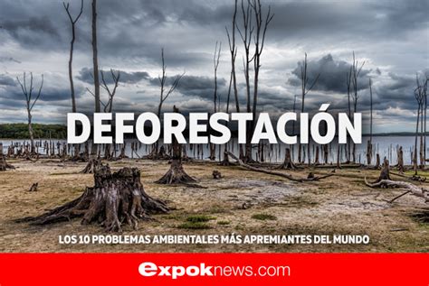Los 10 problemas ambientales más apremiantes – ExpokNews