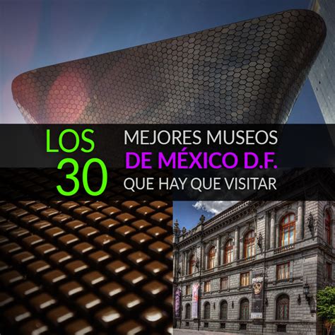 Los 30 Mejores Museos De México DF Que Hay Que Visitar ...