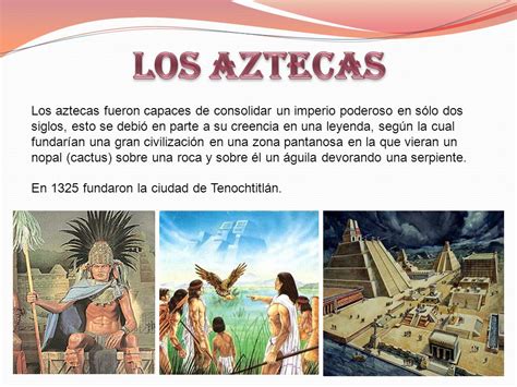 LOS AZTECAS Los aztecas fueron capaces de consolidar un ...