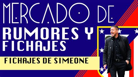 Los Fichajes de Simeone para el Atlético de Madrid ...