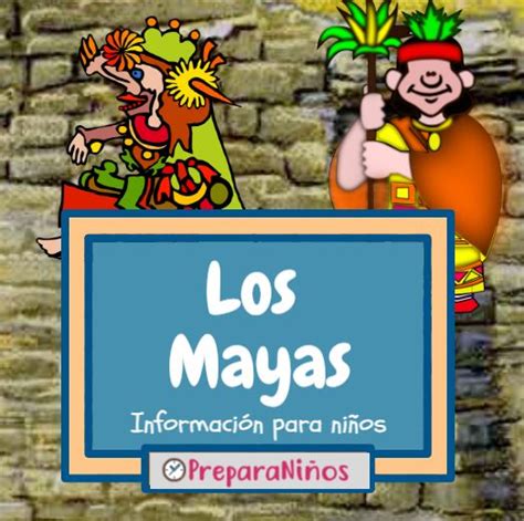 Los Mayas: Resumen Para Niños ¿Quienes Eran y Cómo Vivían?