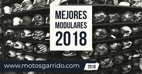 Los mejores cascos modulares de 2018   Motos Garrido