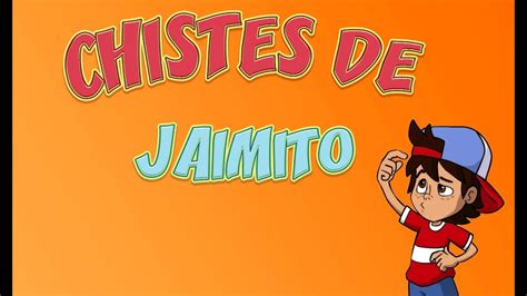 LOS MEJORES CHISTES DE JAIMITO #1   CHISTES CORTOS ...