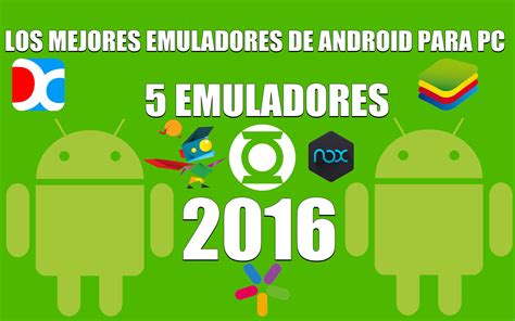 Los Mejores Emuladores De Android Para PC 2016 Windows 7/8 ...