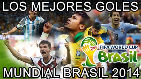 Los Mejores Goles del Mundial Brasil 2014   ViYoutube