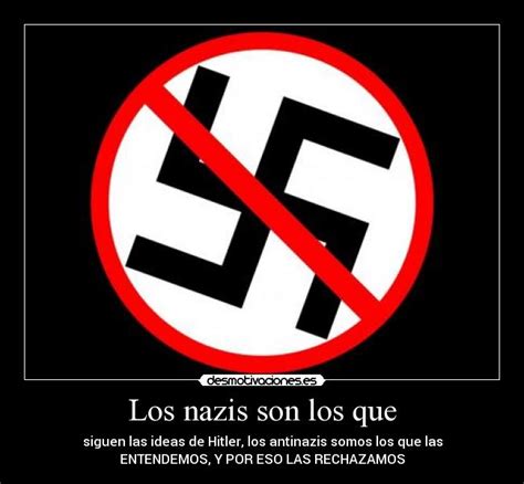 Los nazis son los que | Desmotivaciones