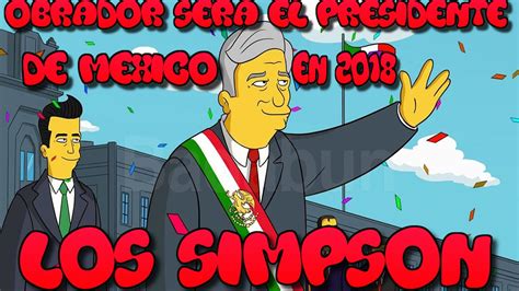 LOS SIMPSON PREDICEN EL PRESIDENTE DE MEXICO PARA 2018 ...