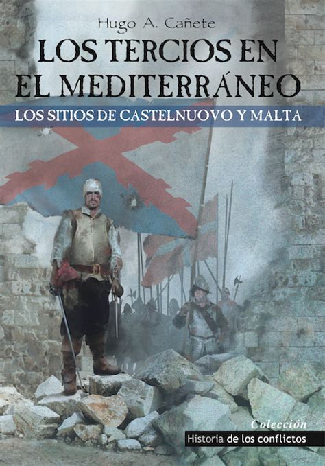 Los Tercios en el Mediterráneo, Hugo A. Cañete   EDICIONES ...