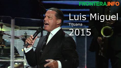 Luis Miguel brinda concierto en Playas de Tijuana 2015 ...
