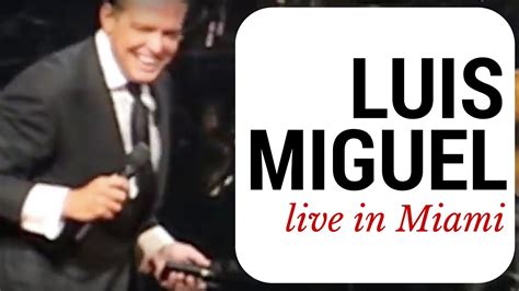 Luis Miguel en concierto en Miami   YouTube