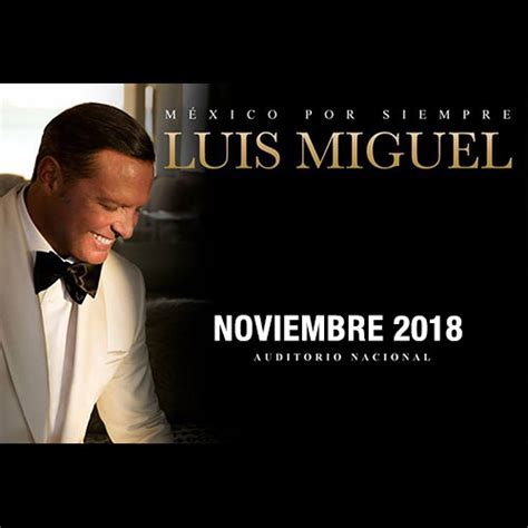 Luis Miguel en el Auditorio Nacional, Noviembre 2018 ...