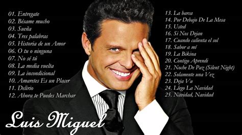 Luis Miguel Sus Mejores Éxitos| Las 25 Mejores Canciones ...