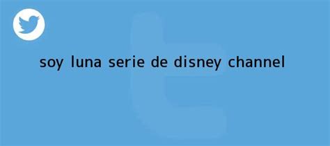 Luna serie disney channel   Capitulos de soy luna.b ...