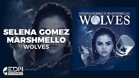 [Lyrics] Selena Gomez x Marshmello Wolves [Letra en ...