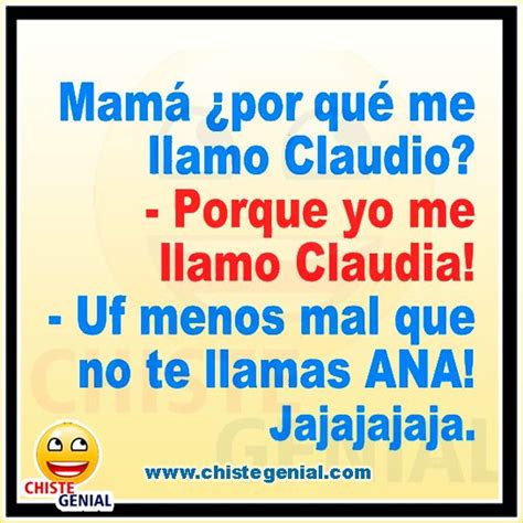 Mamá ¿ Por qué me llamo Claudio ? | dessestres | Chistes ...