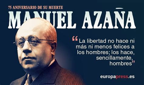 Manuel Azaña, un presidente de filias y fobias: 10 frases ...