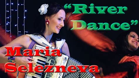 Maria Selezneva    Riverdance    accordeon   Clip 2011 ...