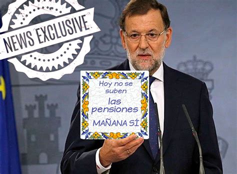 Mariano Rajoy declara:  Hoy no se suben las pensiones ...