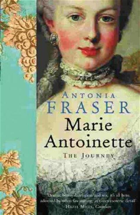 Marie Antoinette. The Journey. – Antonia Fraser ...