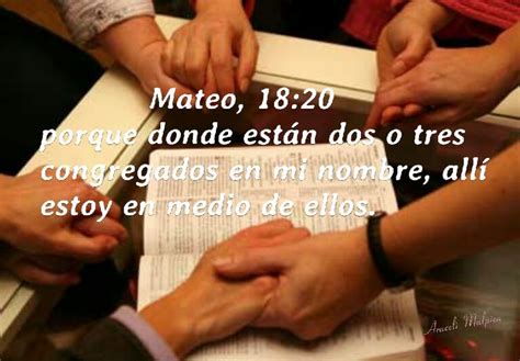 Mateo, 18:20   Porque donde están dos o tres congregados ...