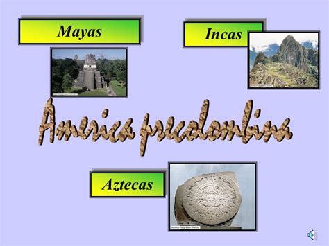 Mayas Incas America precolombina Aztecas.   ppt descargar