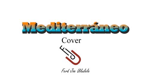 Mediterráneo   Ukulele Cover  Letra/Acordes    YouTube