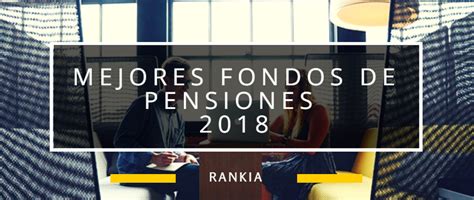 Mejores fondos de pensiones para 2018   Rankia