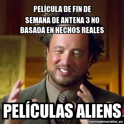 Meme Ancient Aliens   Película de fin de semana de antena ...