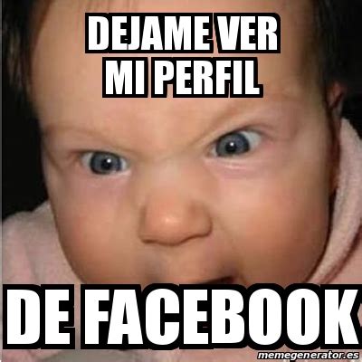 Meme Bebe furioso dejame ver mi perfil de facebook ...