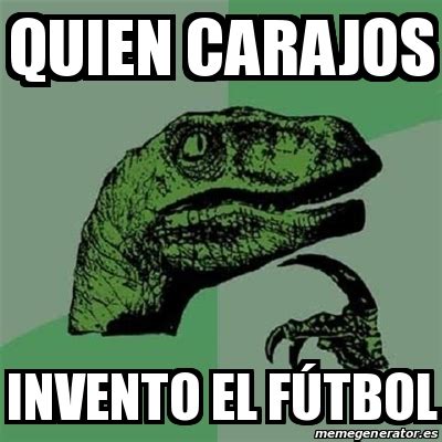 Meme Filosoraptor   Quien carajos invento el fútbol   18388685
