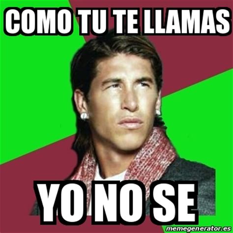 Meme Sergio Ramos   como tu te llamas yo no se   22248860
