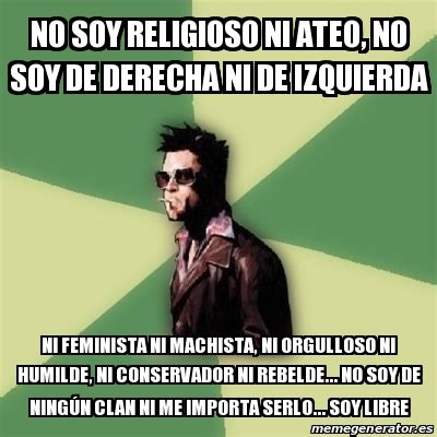 Meme Tyler Durden   NO SOY RELIGIOSO NI ATEO, NO SOY DE ...