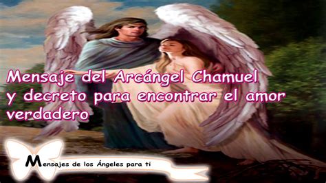 Mensaje del Arcángel Chamuel y decreto para encontrar el ...