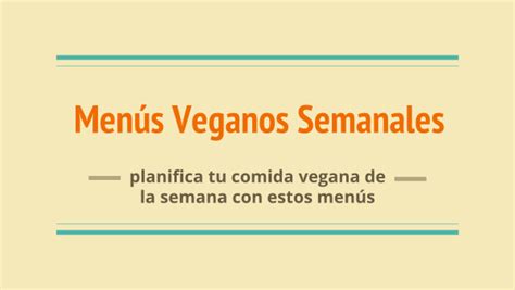 Menú Vegano Semanal y Diario. Dieta Vegana. Planifícate tu ...