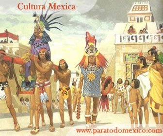 Mexicas o Aztecas   Todo sobre la Cultura Mexica