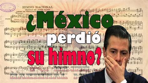 ¿México perdió su himno?   YouTube