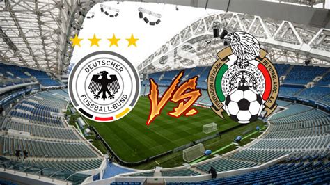 México vs Alemania  1 4 : Resumen del partido y goles. La ...