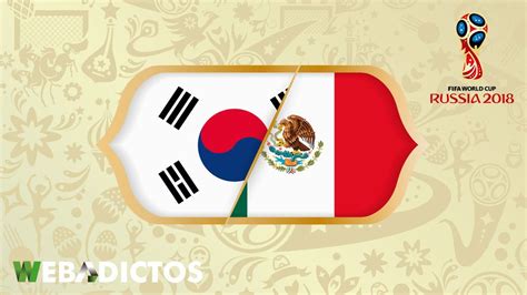 México vs Corea en el Mundial Rusia 2018 ¡En vivo por ...